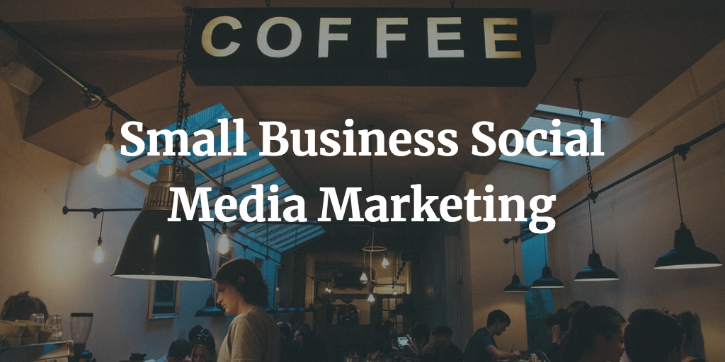 Small Business Social Media Marketing