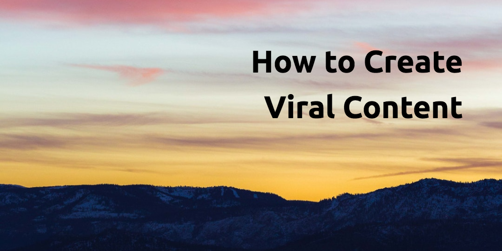 How to Create Viral Content