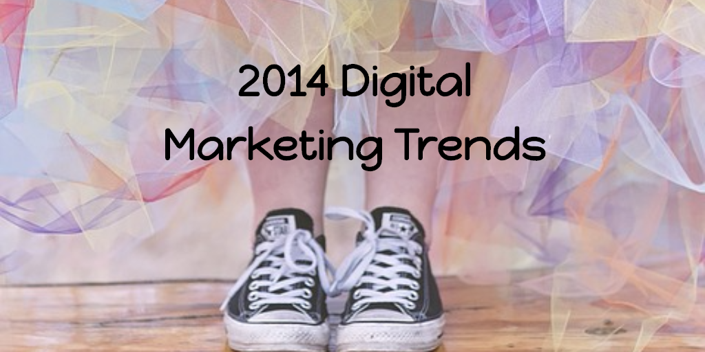 2014 digital marketing trends