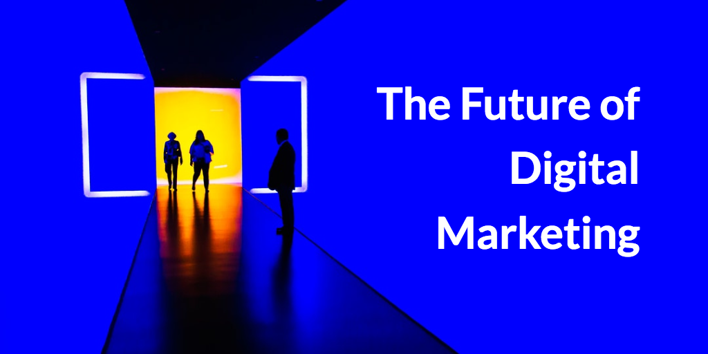 The Future of Digital Marketing