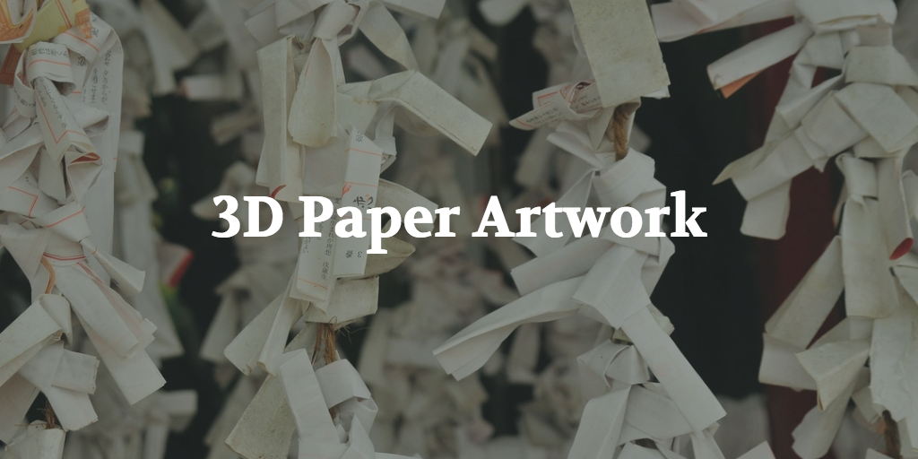 3D paper artwork