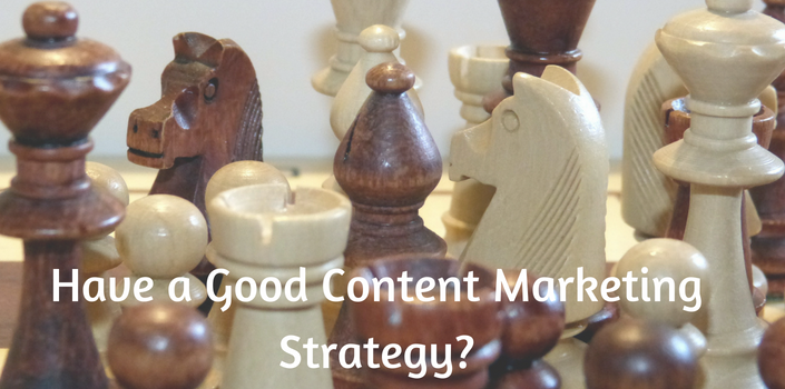 have a good content marketing strategy