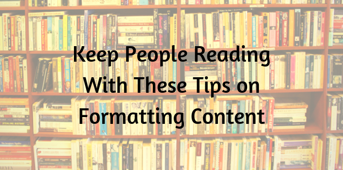 eep people reading with these tips on formatting content